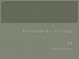 D istributed e-learning by shiva teja