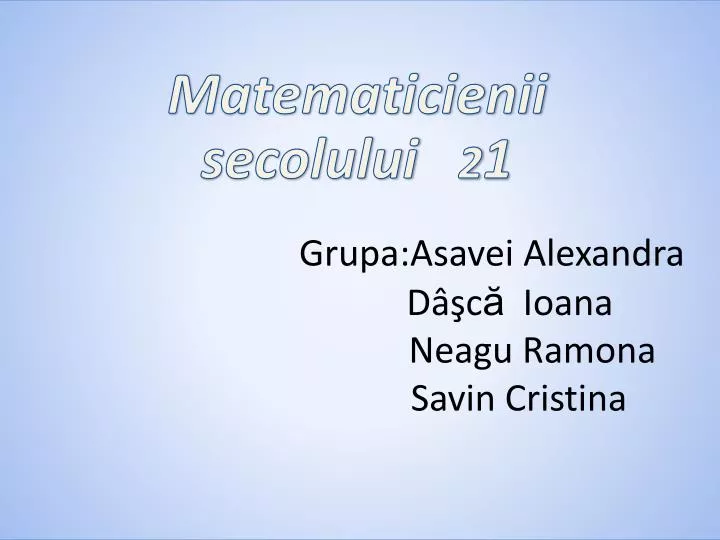 grupa asavei alexandra d c ioana neagu ramona savin cristina