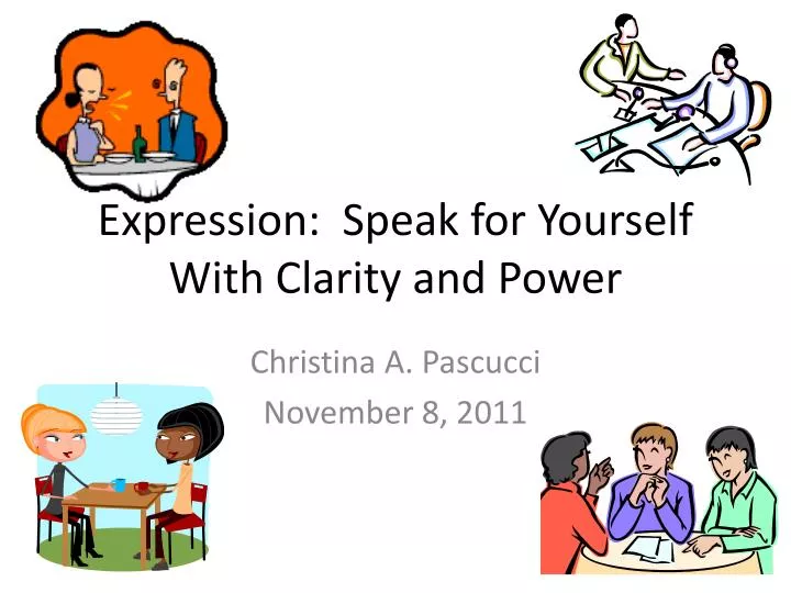 expression speak for yourself with clarity and power