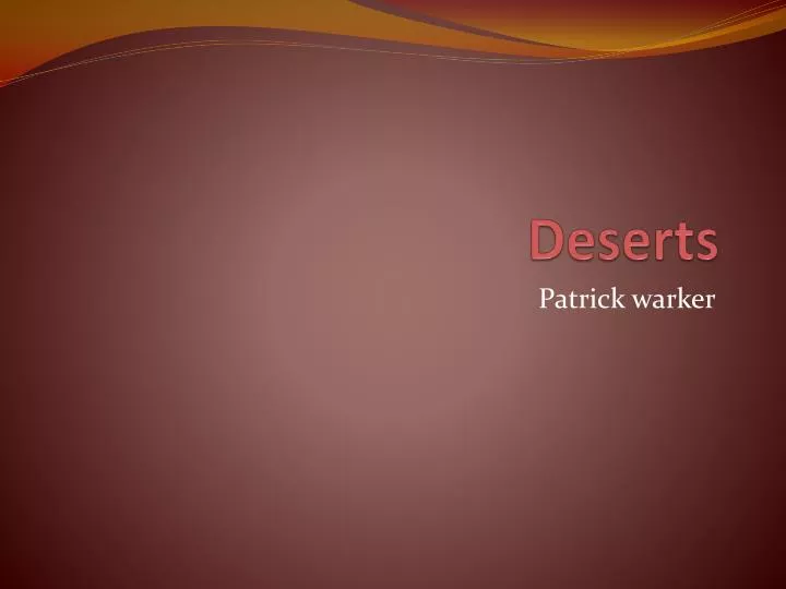 deserts