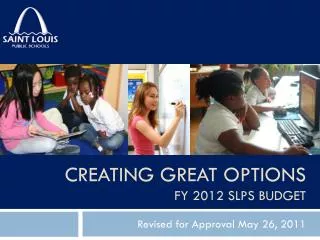 Creating Great Options FY 2012 SLPS Budget