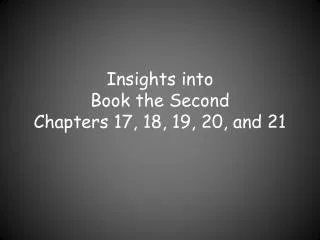 Insights into Book the Second Chapters 17, 18, 19, 20, and 21