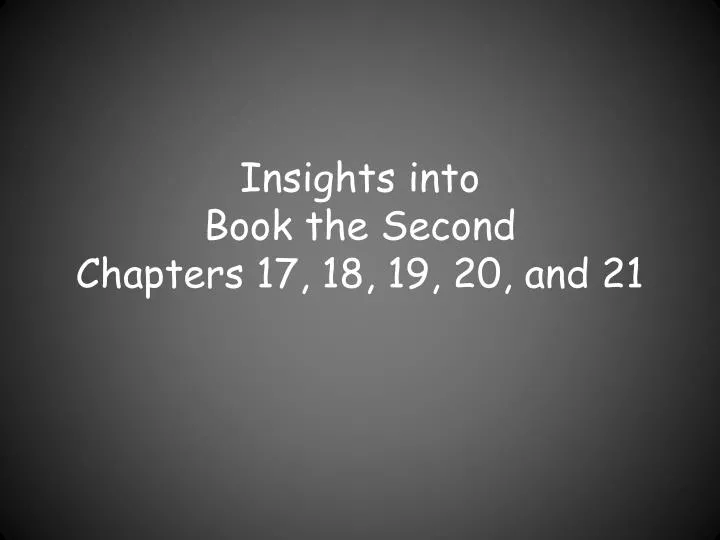 insights into book the second chapters 17 18 19 20 and 21