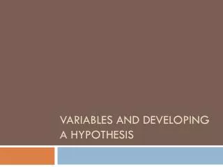 Variables and Developing a Hypothesis