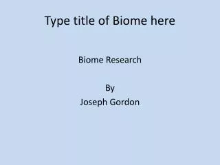 Type title of Biome here