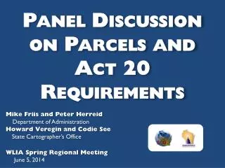 Panel Discussion on Parcels and Act 20 Requirements