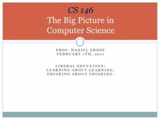 CS 146 The Big Picture in Computer Science