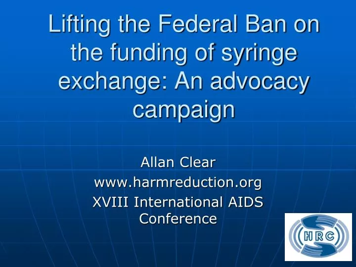 lifting the federal ban on the funding of syringe exchange an advocacy campaign