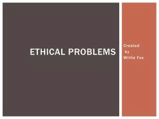 Ethical problems