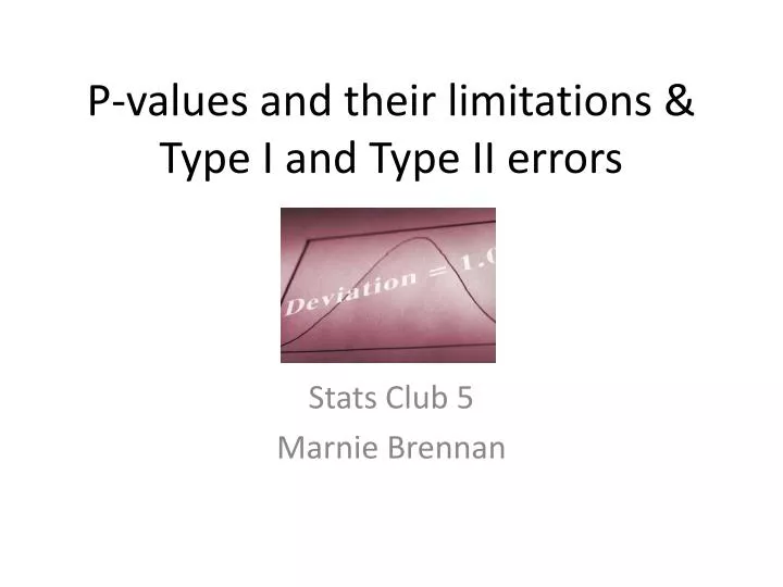 p values and their limitations type i and type ii errors