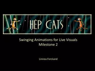 Swinging Animations for Live Visuals Milestone 2 Linnea Forslund