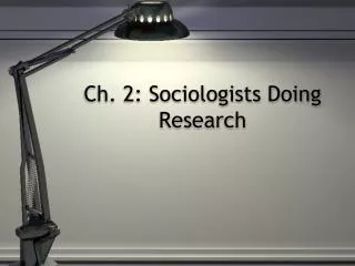 Ch. 2: Sociologists Doing Research