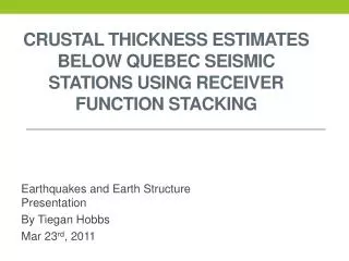 Crustal Thickness estimates Below Quebec Seismic Stations Using Receiver Function Stacking