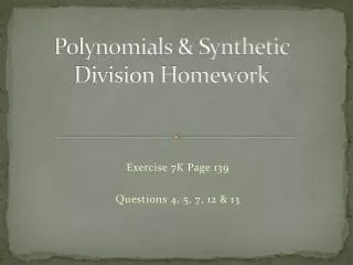 Polynomials &amp; Synthetic Division Homework