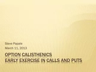 Option Calisthenics Early Exercise in Calls and Puts