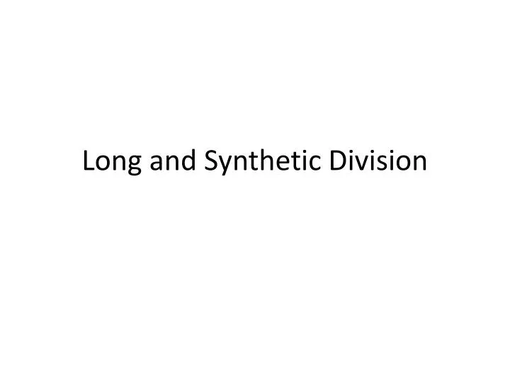 long and synthetic division