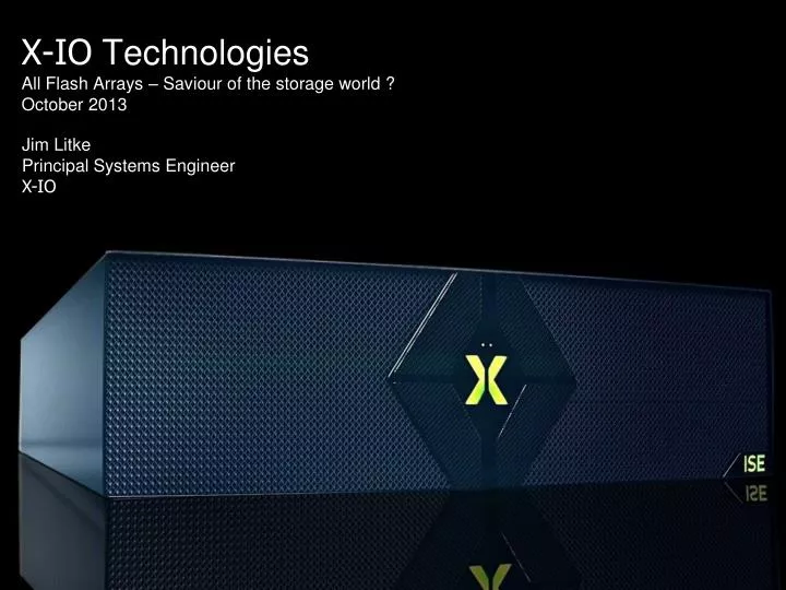 x io technologies all flash arrays saviour of the storage world october 2013
