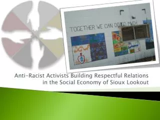 Anti-Racist Activists Building Respectful Relations in the Social Economy of Sioux Lookout