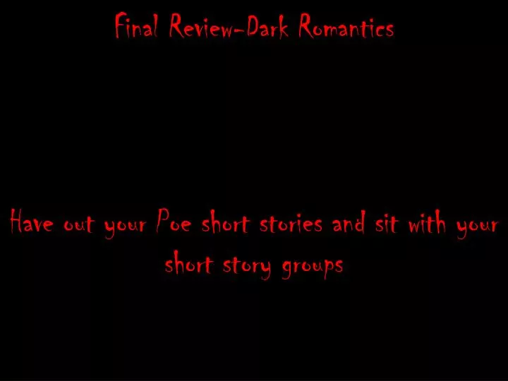 final review dark romantics have out your poe short stories and sit with your short story groups