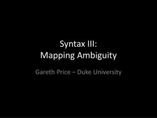 Syntax III: Mapping Ambiguity