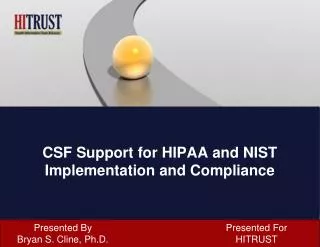 CSF Support for HIPAA and NIST Implementation and Compliance