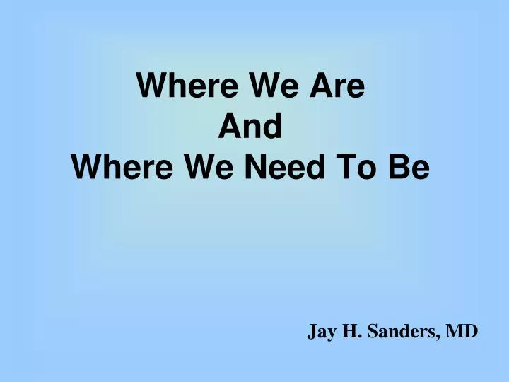 where we are and where we need to be