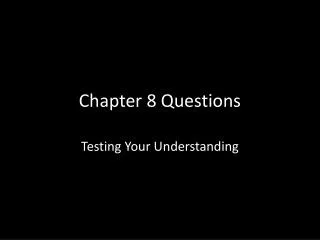 Chapter 8 Questions