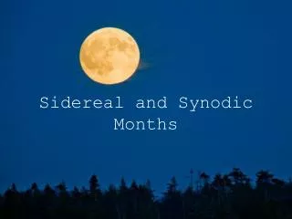 Sidereal and Synodic Months