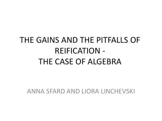 THE GAINS AND THE PITFALLS OF REIFICATION - THE CASE OF ALGEBRA
