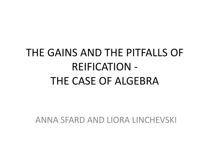 the gains and the pitfalls of reification the case of algebra