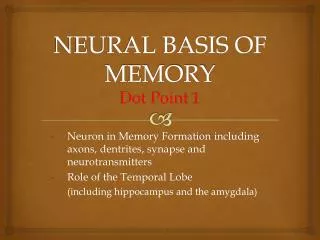 NEURAL BASIS OF MEMORY Dot Point 1