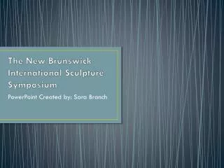 The New Brunswick International Sculpture Symposium