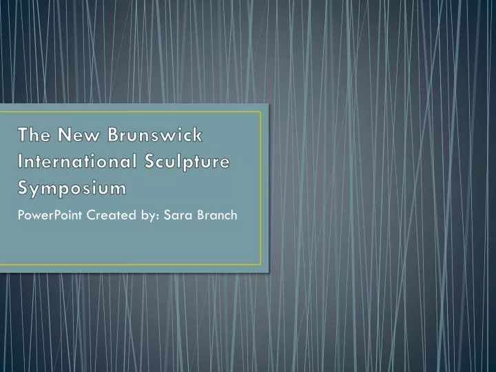 the new brunswick international sculpture symposium