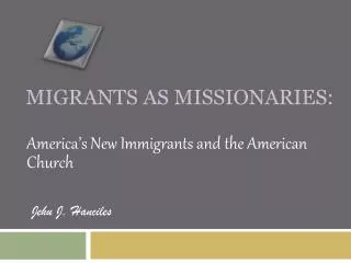 Migrants as missionaries: