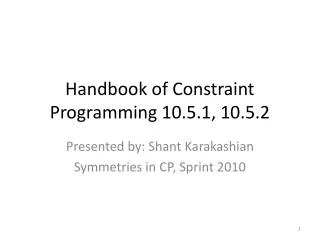 Handbook of Constraint Programming 10.5.1, 10.5.2