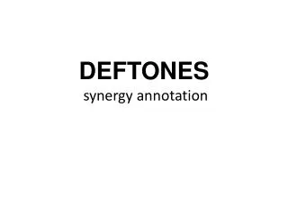 DEFTONES synergy annotation