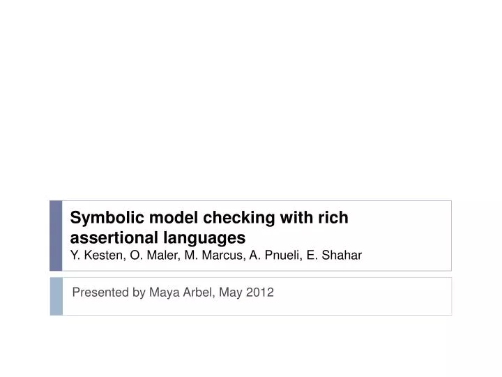 symbolic model checking with rich assertional languages y kesten o maler m marcus a pnueli e shahar