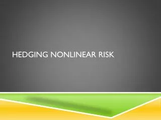 Hedging Nonlinear Risk