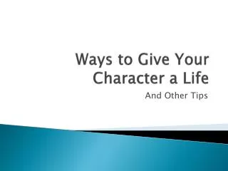 Ways to Give Your Character a Life