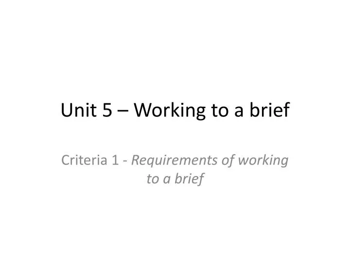 unit 5 working to a brief
