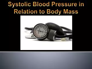 Systolic Blood Pressure in Relation to Body Mass Index