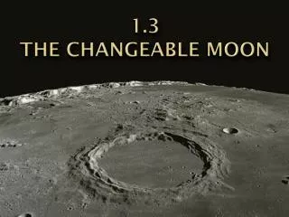 1.3 The changeable moon