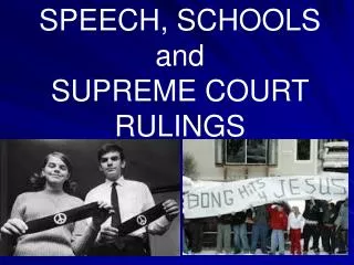 SPEECH, SCHOOLS and SUPREME COURT RULINGS