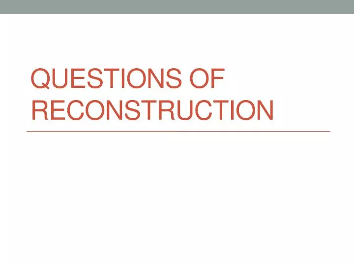 questions of reconstruction