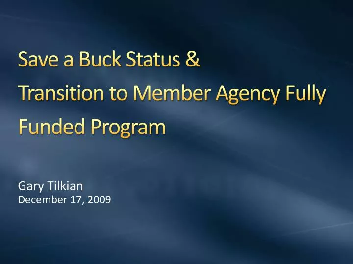save a buck status transition to member agency fully funded program
