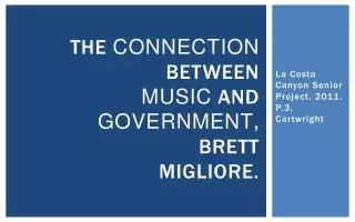 The Connection Between Music and Government , Brett Migliore.
