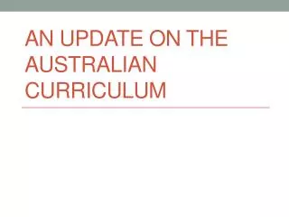 AN UPDATE ON THE AUSTRALIAN CURRICULUM