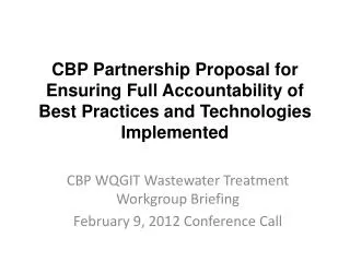 CBP WQGIT Wastewater Treatment Workgroup Briefing February 9, 2012 Conference Call
