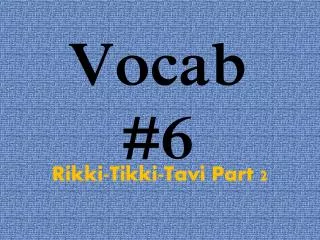 Vocab #6