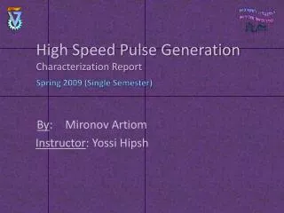 High Speed Pulse Generation Characterization Report